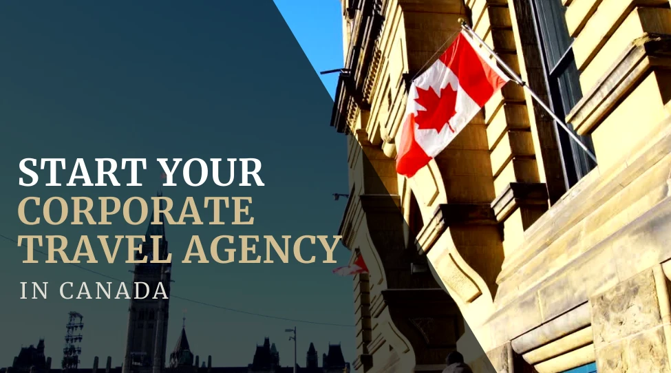 Start-A-Corporate-Travel-Agency-In-Canada featured image