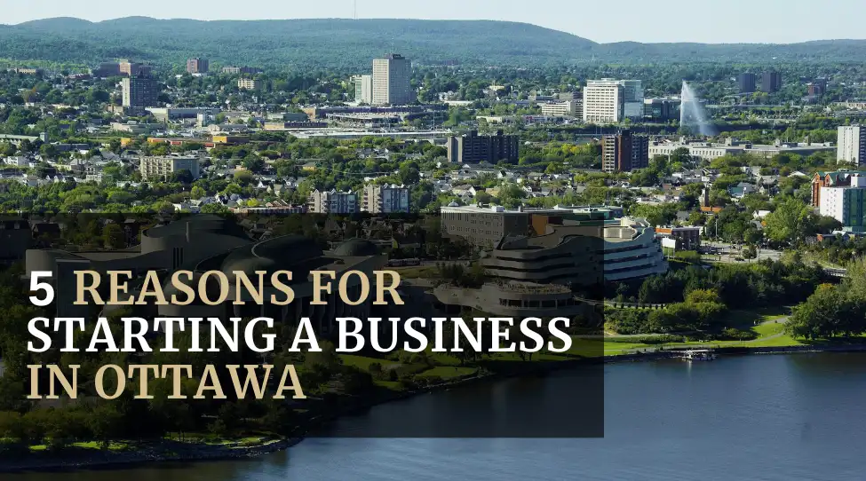 5 Reasons For Starting a Business in Ottawa Featured