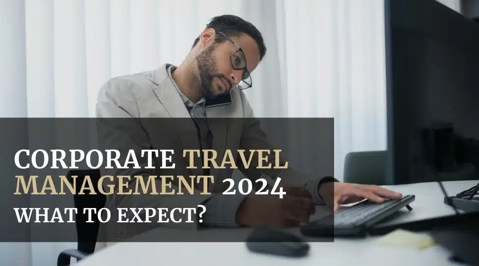 Corporate Travel Management 2024 - What to Expect - Featured