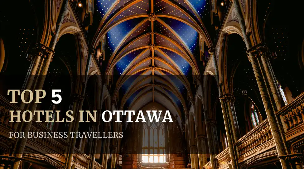 Top 5 Hotels in Ottawa for Business Travelers Featured