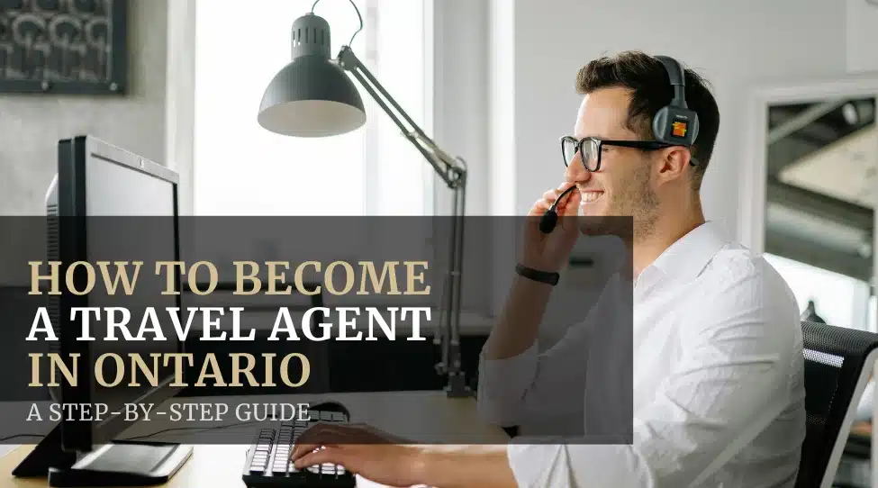 How to Become a Travel Agent in Ontario Featured
