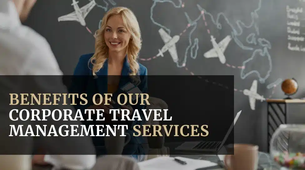 Benefits of Our Corporate Travel Management Services Featured