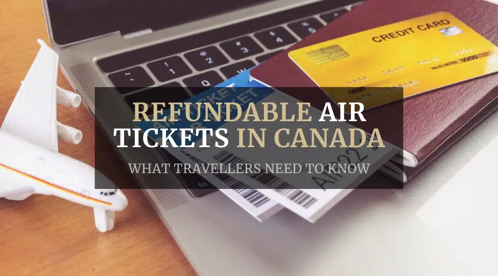 Refundable Air Tickets in Canada: What Travellers Need to Know - Featured