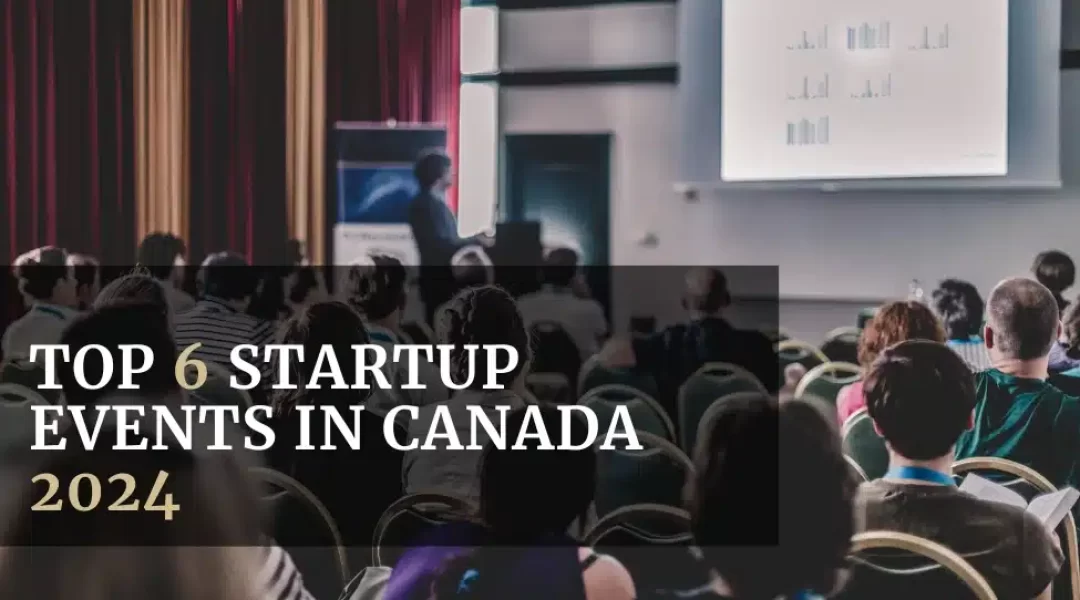 Top 6 Startup Events In Canada 2024 featured